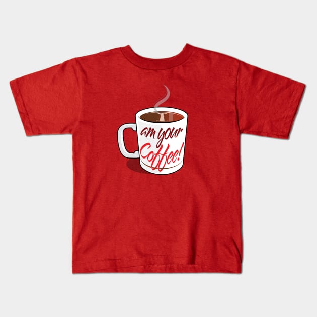 I Am Your Coffee! Kids T-Shirt by chrayk57